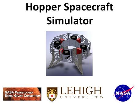 Hopper Spacecraft Simulator. The “Hopping” Concept -Land on a celestial body using engines, conduct surface operations, then re-ignite engines and ‘hop’