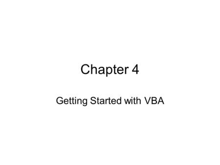 Chapter 4 Getting Started with VBA. Subroutines Subroutine is the logical section of code that performs a particular task. Subroutine is also called a.