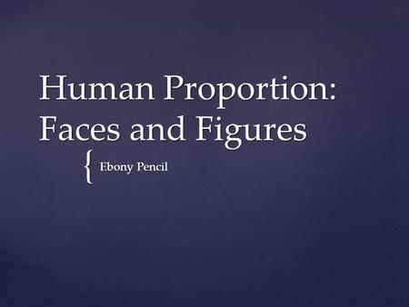 { Human Proportion: Faces and Figures Ebony Pencil.