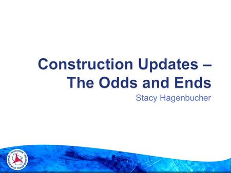 Stacy Hagenbucher.  Process Improvements  Clarification  Trends  Finals Tracking  Trends  Why Missing Dates  Additional Resource  Issues on sites.