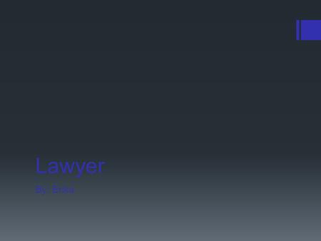 Lawyer By: Erika. Job Description  Lawyers represent clients in criminal and civil litigation and other legal proceedings, draw up legal documents, or.