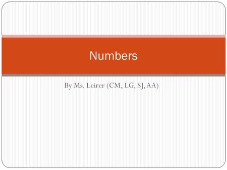 By Ms. Leirer (CM, LG, SJ, AA) Numbers. ONE 1 TRASH CAN CM.