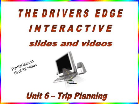 Partial lesson 15 of 32 slides Trip Planning and Map Reading.