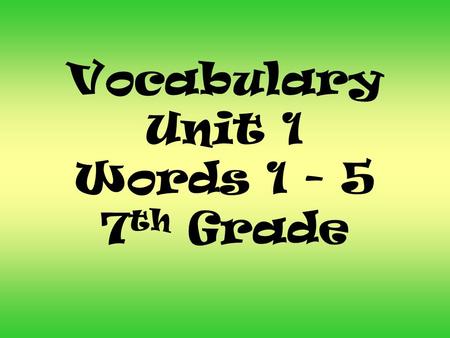 Vocabulary Unit 1 Words 1 - 5 7 th Grade. Salk Middle School is adjacent to MacArthur High School. Adjacent: (adj.) near, next to, adjoining.