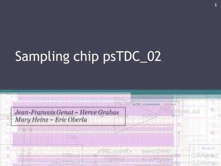 Sampling chip psTDC_02 Jean-Francois Genat – Herve Grabas Mary Heinz – Eric Oberla 1/27/2016 1 psTDC_02 presentation.