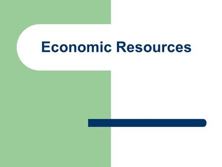 Economic Resources Now that we’ve examined the basics of marketing, you need to understand how the economy can affect marketing decisions. In this lesson.