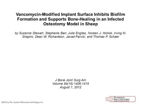 Vancomycin-Modified Implant Surface Inhibits Biofilm Formation and Supports Bone-Healing in an Infected Osteotomy Model in Sheep by Suzanne Stewart, Stephanie.