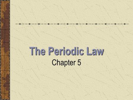 The Periodic Law Chapter 5. History of the Periodic Table Before 1860, there was no method for accurately determining an element’s atomic mass. Different.