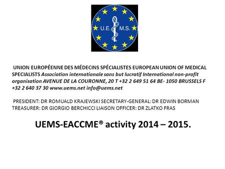 UNION EUROPÉENNE DES MÉDECINS SPÉCIALISTES EUROPEAN UNION OF MEDICAL SPECIALISTS Association internationale sans but lucratif International non-profit.