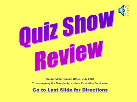 Ga Ag Ed Curriculum Office, July 2001 To accompany the Georgia Agriculture Education Curriculum Go to Last Slide for Directions.