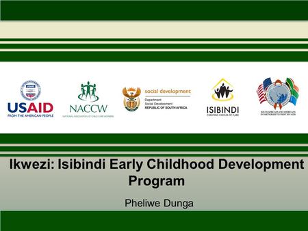 Ikwezi: Isibindi Early Childhood Development Program Pheliwe Dunga.