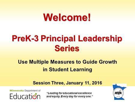 Welcome! PreK-3 Principal Leadership Series