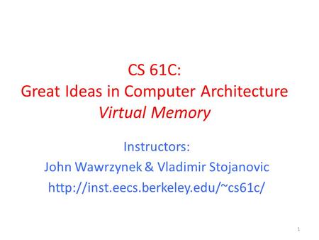 CS 61C: Great Ideas in Computer Architecture Virtual Memory