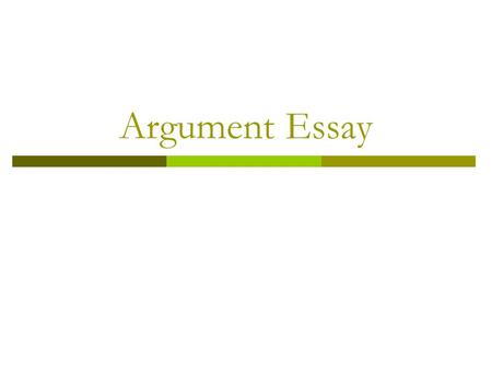 Argument Essay. Arguable or Not Arguable?  Cell phones are a danger to people’s health and should be banned.  Arguable Smoking is harmful to people’s.