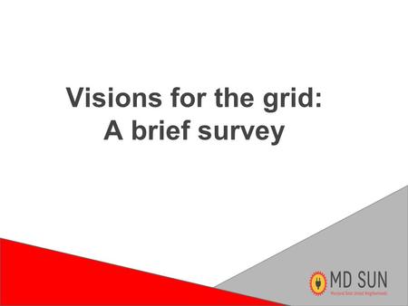 Visions for the grid: A brief survey. The Grid we have now ●Old centralized model ●Not intended for everyone to participate ●Utilities missing incentive.