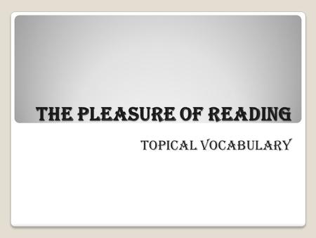 The Pleasure of Reading Topical Vocabulary. Say to what categories these books belong: