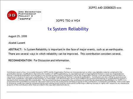 August 25, 2008 Alcatel Lucent ABSTRACT: 1x System Reliability is important in the face of major events, such as an earthquake. There are several ways.