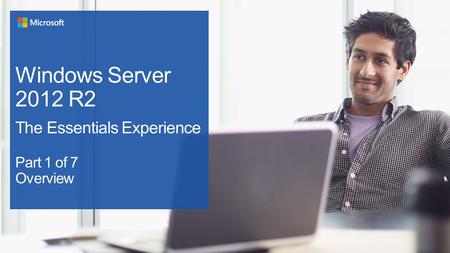 Windows Server 2012 R2 The Essentials Experience Part 1 of 7 Overview.