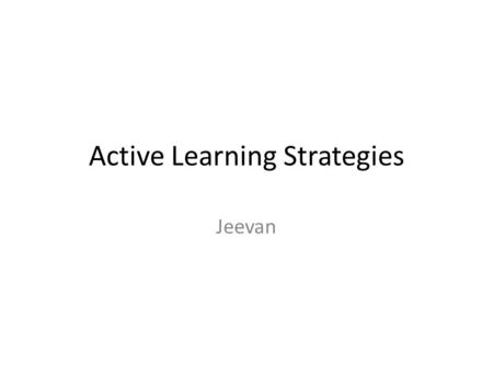 Active Learning Strategies Jeevan. Lectures: efficient means of exposing students to a body of knowledge shared orally or visually by an instructor.