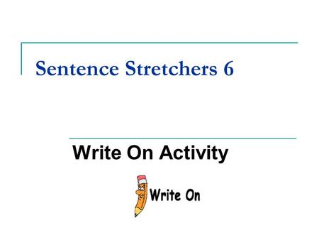 Sentence Stretchers 6 Write On Activity.