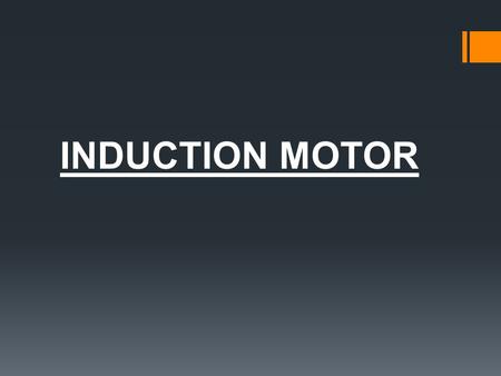 INDUCTION MOTOR.