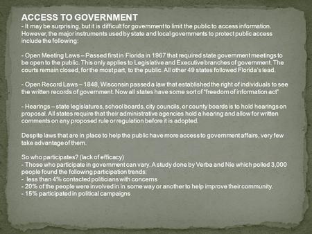 ACCESS TO GOVERNMENT - It may be surprising, but it is difficult for government to limit the public to access information. However, the major instruments.