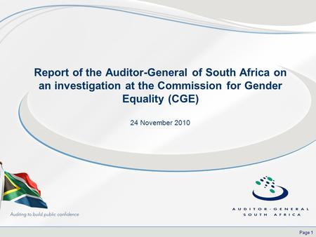 Page 1 Report of the Auditor-General of South Africa on an investigation at the Commission for Gender Equality (CGE) 24 November 2010.