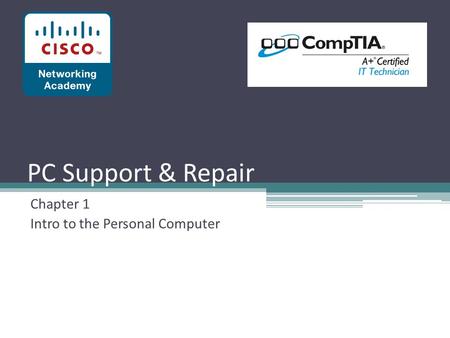 PC Support & Repair Chapter 1 Intro to the Personal Computer.