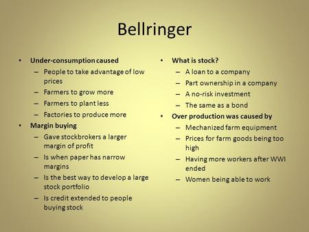 Bellringer Under-consumption caused – People to take advantage of low prices – Farmers to grow more – Farmers to plant less – Factories to produce more.