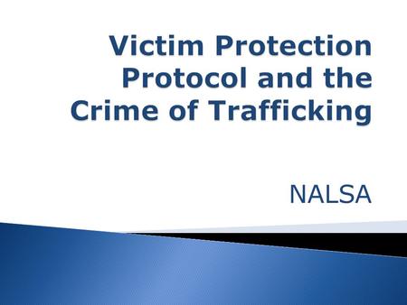 NALSA.  To minimize harm or secondary victimization of victims of trafficking  To protect and safeguard the rights of victims and witnesses of trafficking.