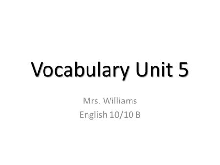 Vocabulary Unit 5 Mrs. Williams English 10/10 B. Altruistic (adj.) unselfish, concerned with the welfare of others Syn.: selfless, humanitarian Ant.: