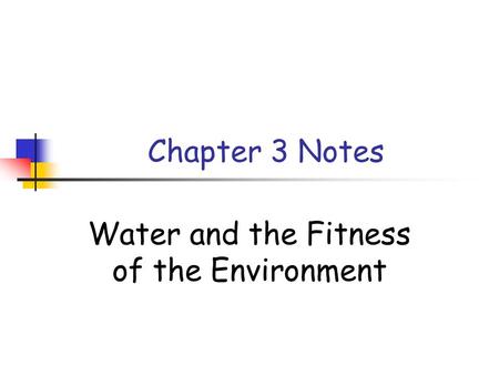 Chapter 3 Notes Water and the Fitness of the Environment.