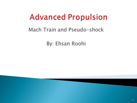 Mach Train and Pseudo-shock By: Ehsan Roohi