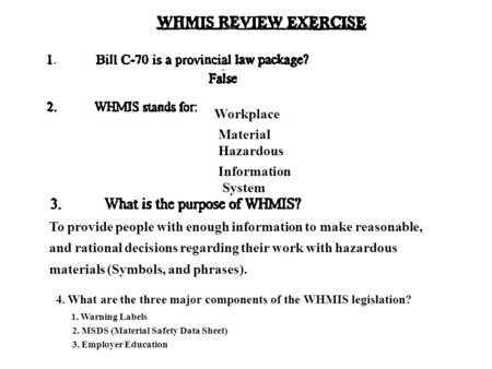 Workplace Hazardous Information Material System To provide people with enough information to make reasonable, and rational decisions regarding their work.