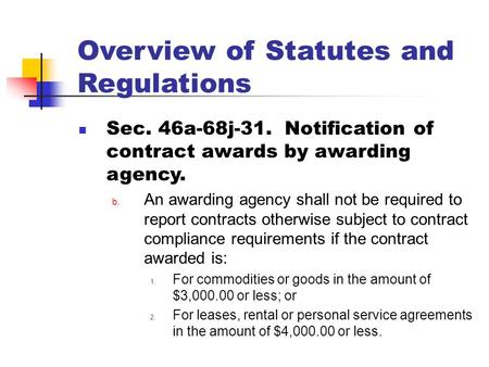 Overview of Statutes and Regulations Sec. 46a-68j-31. Notification of contract awards by awarding agency. b. An awarding agency shall not be required to.