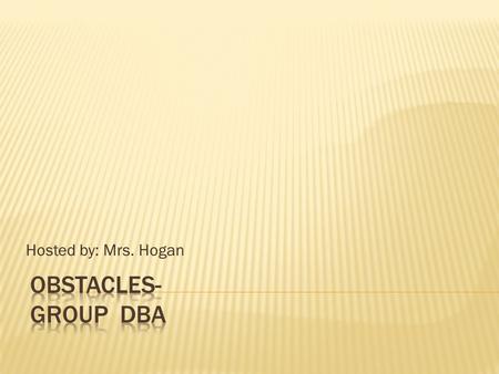 Hosted by: Mrs. Hogan.  Raise your hand if you have a question  If I ask you a question please respond using the face icons  Smile face- On track,