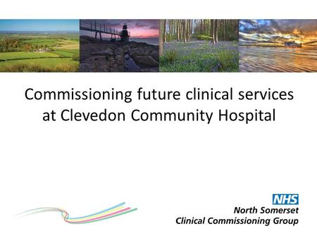 Commissioning future clinical services at Clevedon Community Hospital.