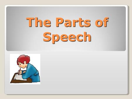 The Parts of Speech.