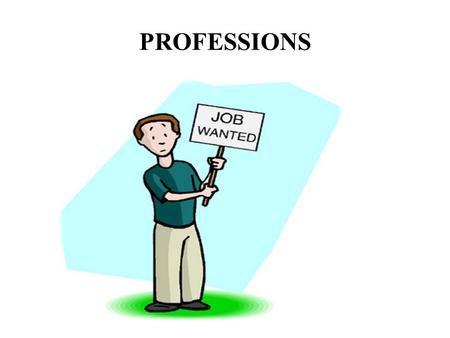 PROFESSIONS. Repeat the sounds [r]- wr, [∫]-sh, [t∫]-ch, [ŋ]- ng, [ə] – er. I am a pupil. You are a writer. She is a teacher. He is a singer.