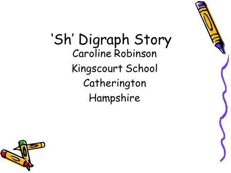 ‘Sh’ Digraph Story Caroline Robinson Kingscourt School Catherington