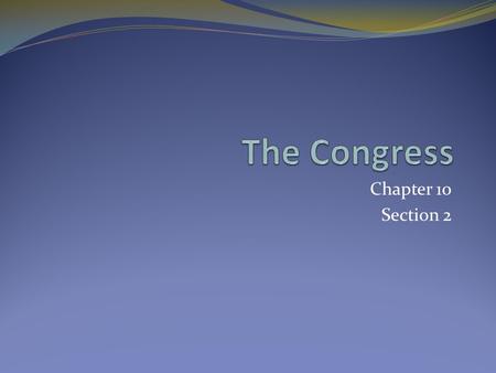 Chapter 10 Section 2. Members of Congress: Most members of congress are middle-aged men (around 52-53 years old) Nearly half of them are lawyers Congressional.