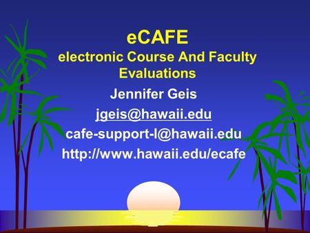 ECAFE electronic Course And Faculty Evaluations Jennifer Geis