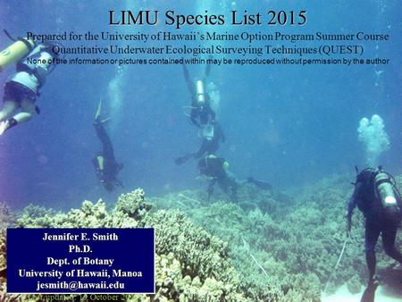 LIMU Species List 2015 Prepared for the University of Hawaii’s Marine Option Program Summer Course Quantitative Underwater Ecological Surveying Techniques.