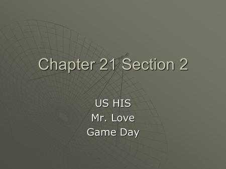 Chapter 21 Section 2 US HIS Mr. Love Game Day. The Rise of New Industries  During the 1920’s, Americans enjoyed a new standard of living. Wages increased.