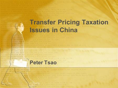 Transfer Pricing Taxation Issues in China Peter Tsao.