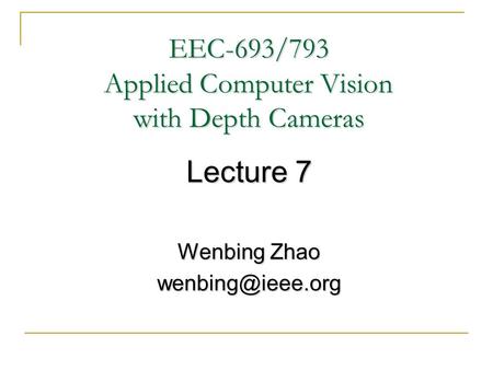 EEC-693/793 Applied Computer Vision with Depth Cameras