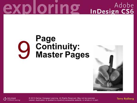 9 Page Continuity: Master Pages. Chapter 9 Objectives Create multiple master pages. Set up automatic page numbering, jump lines, and continuation lines.