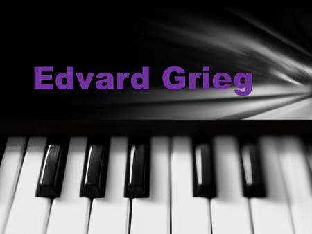 Edvard Grieg.