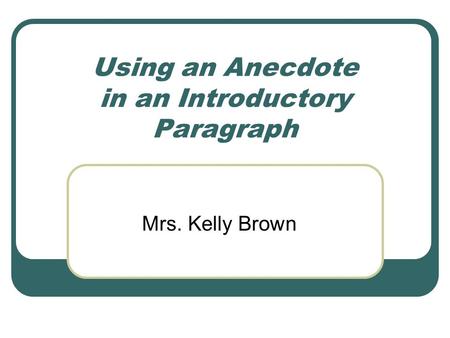 Using an Anecdote in an Introductory Paragraph