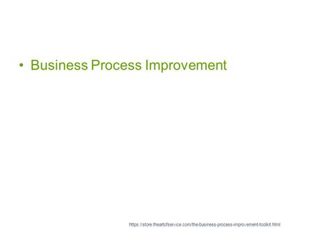 Business Process Improvement https://store.theartofservice.com/the-business-process-improvement-toolkit.html.